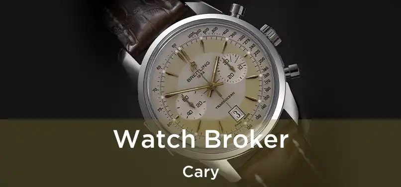 Watch Broker Cary