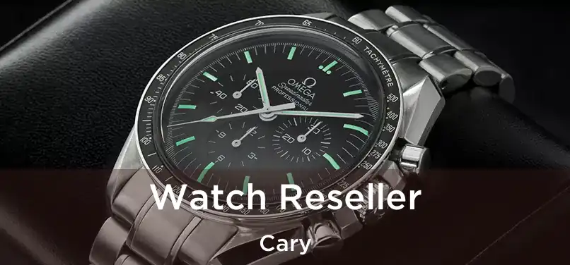 Watch Reseller Cary