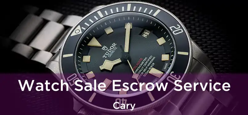 Watch Sale Escrow Service Cary